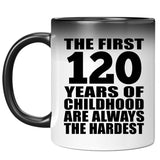 120th Birthday First 120 Years of Childhood Are The Hardest - 11oz Color Changing Mug