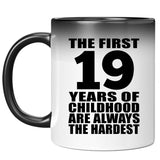 19th Birthday First 19 Years of Childhood Are The Hardest - 11oz Color Changing Mug