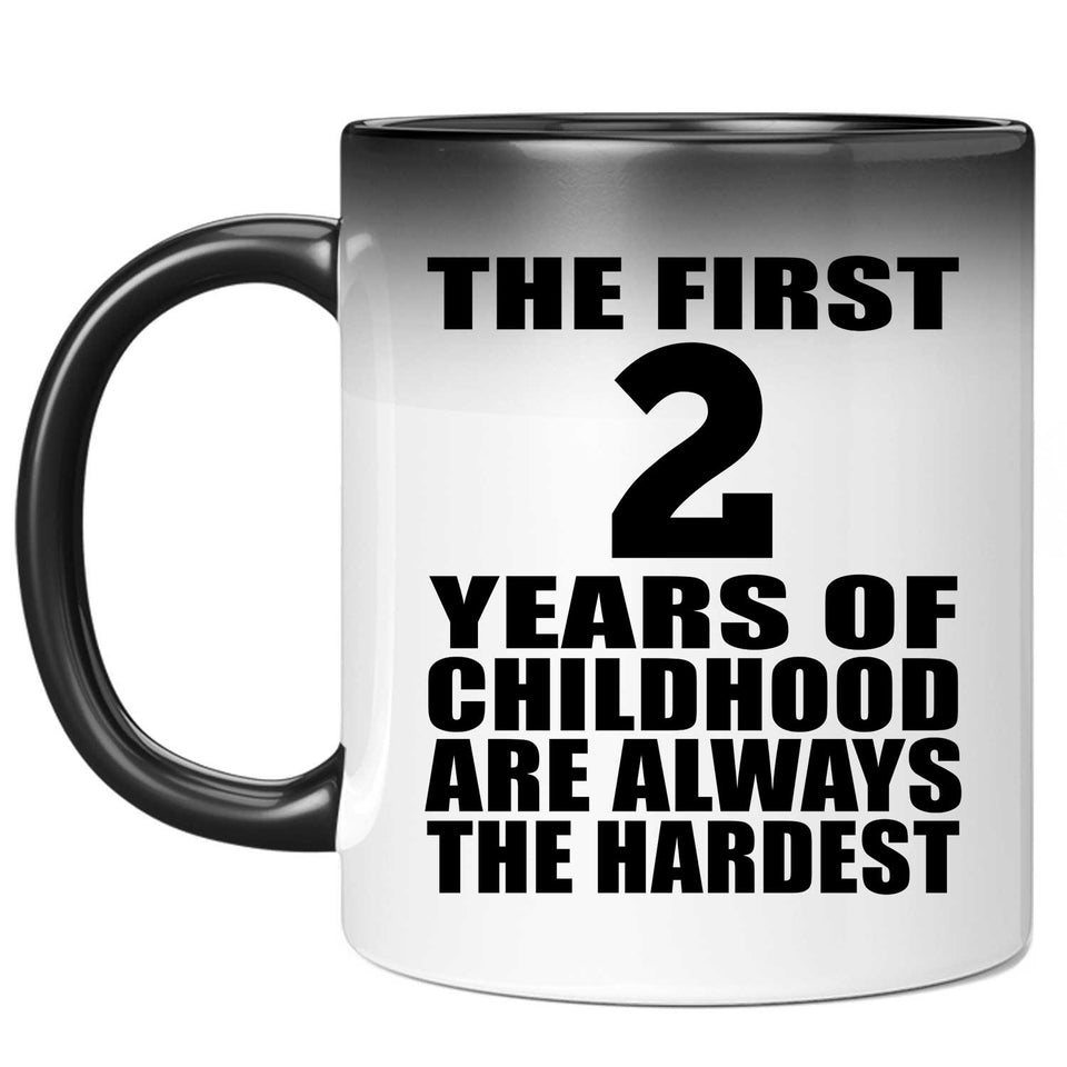 2nd Birthday First 2 Years of Childhood Are The Hardest - 11oz Color Changing Mug