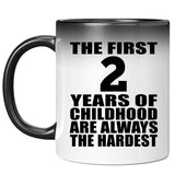 2nd Birthday First 2 Years of Childhood Are The Hardest - 11oz Color Changing Mug