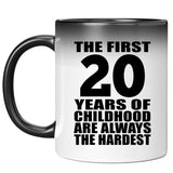 20th Birthday First 20 Years of Childhood Are The Hardest - 11oz Color Changing Mug