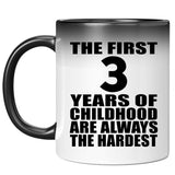 3rd Birthday First 3 Years of Childhood Are The Hardest - 11oz Color Changing Mug