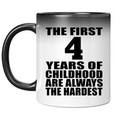 4th Birthday First 4 Years of Childhood Are The Hardest - 11oz Color Changing Mug