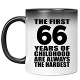 66th Birthday First 66 Years of Childhood Are The Hardest - 11oz Color Changing Mug