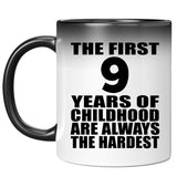 9th Birthday First 9 Years of Childhood Are The Hardest - 11oz Color Changing Mug