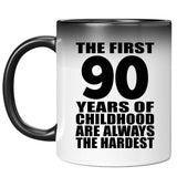 90th Birthday First 90 Years of Childhood Are The Hardest - 11oz Color Changing Mug
