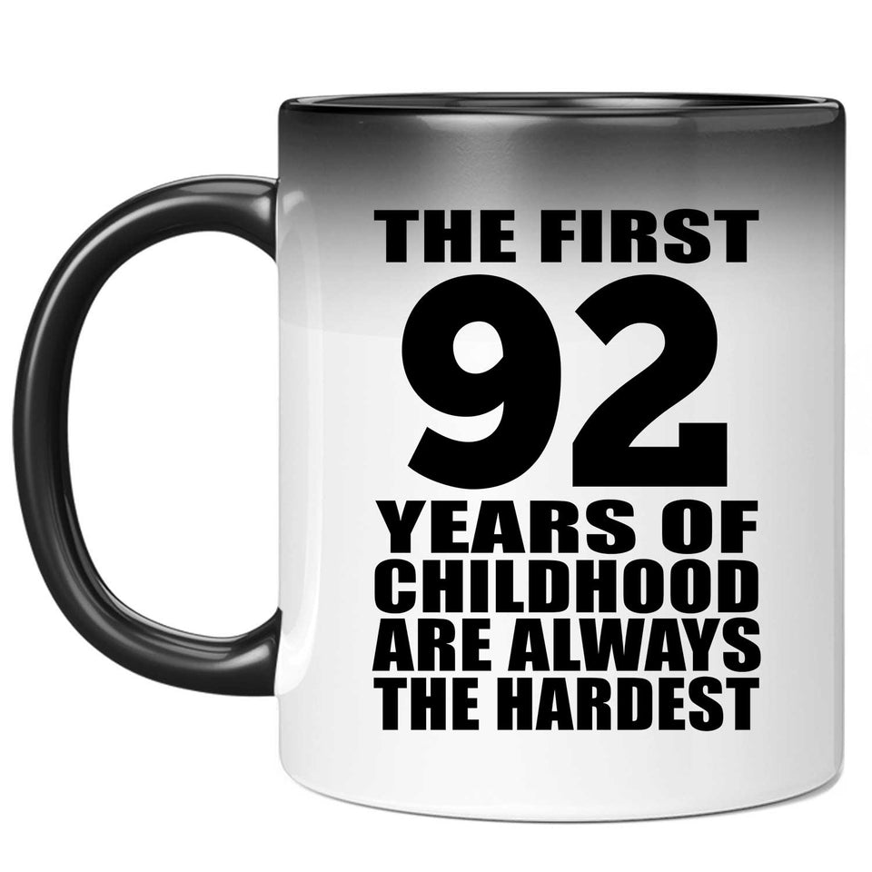 92nd Birthday First 92 Years of Childhood Are The Hardest - 11oz Color Changing Mug