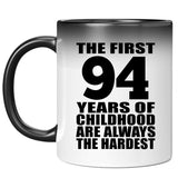 94th Birthday First 94 Years of Childhood Are The Hardest - 11oz Color Changing Mug