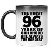 96th Birthday First 96 Years of Childhood Are The Hardest - 11oz Color Changing Mug