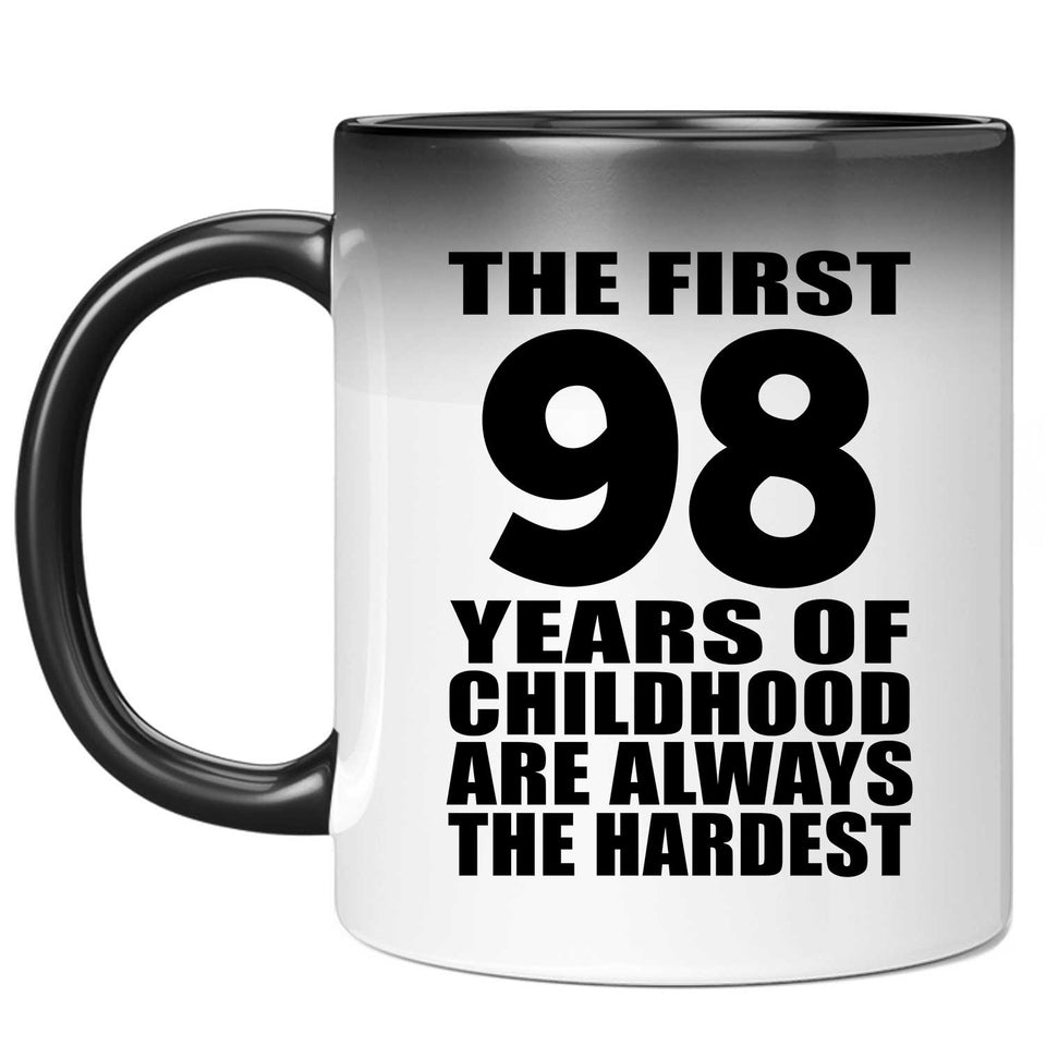 98th Birthday First 98 Years of Childhood Are The Hardest - 11oz Color Changing Mug