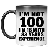 100th Birthday I'm Not 100 I'm 18 With 82 Years Experience - 11oz Color Changing Mug
