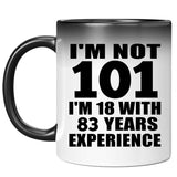 101st Birthday I'm Not 101 I'm 18 With 83 Years Experience - 11oz Color Changing Mug