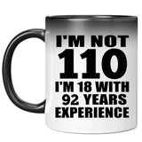 110th Birthday I'm Not 110 I'm 18 With 92 Years Experience - 11oz Color Changing Mug