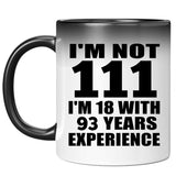 111th Birthday I'm Not 111 I'm 18 With 93 Years Experience - 11oz Color Changing Mug