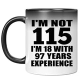 115th Birthday I'm Not 115 I'm 18 With 97 Years Experience - 11oz Color Changing Mug