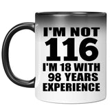 116th Birthday I'm Not 116 I'm 18 With 98 Years Experience - 11oz Color Changing Mug