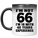 66th Birthday I'm Not 66 I'm 18 With 48 Years Experience - 11oz Color Changing Mug