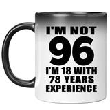 96th Birthday I'm Not 96 I'm 18 With 78 Years Experience - 11oz Color Changing Mug