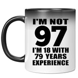 97th Birthday I'm Not 97 I'm 18 With 79 Years Experience - 11oz Color Changing Mug