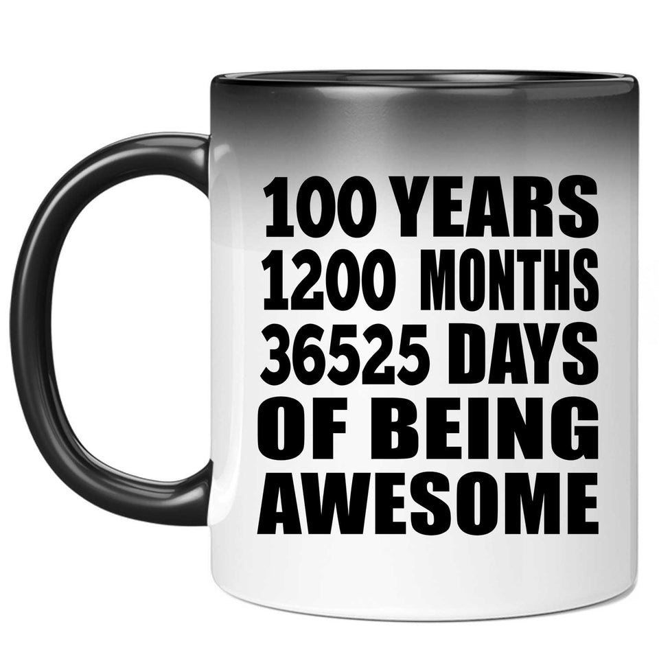 100th Birthday 100 Years 1200 Months 36525 Days Of Awesome - 11oz Color Changing Mug