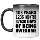 103rd Birthday 103 Years 1236 Months 37620 Days Of Awesome - 11oz Color Changing Mug