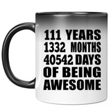 111th Birthday 111 Years 1332 Months 40542 Days Of Awesome - 11oz Color Changing Mug