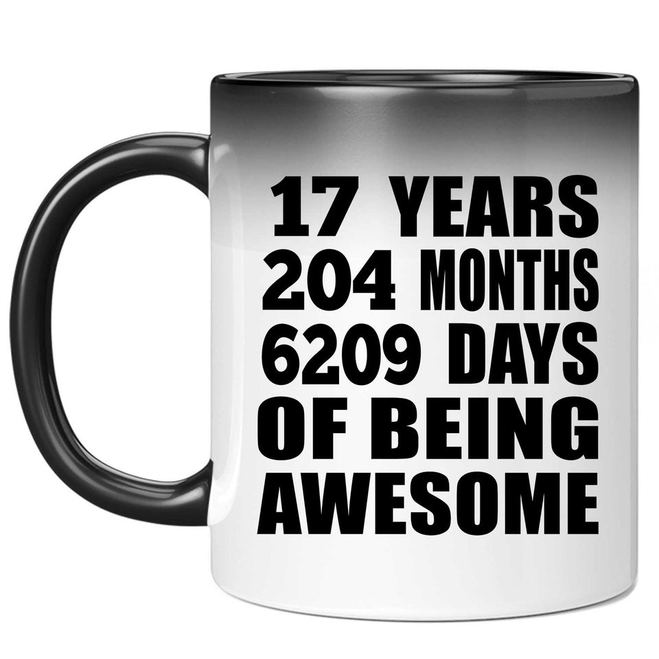 17th Birthday 17 Years 204 Months 6209 Days Of Awesome - 11oz Color Changing Mug