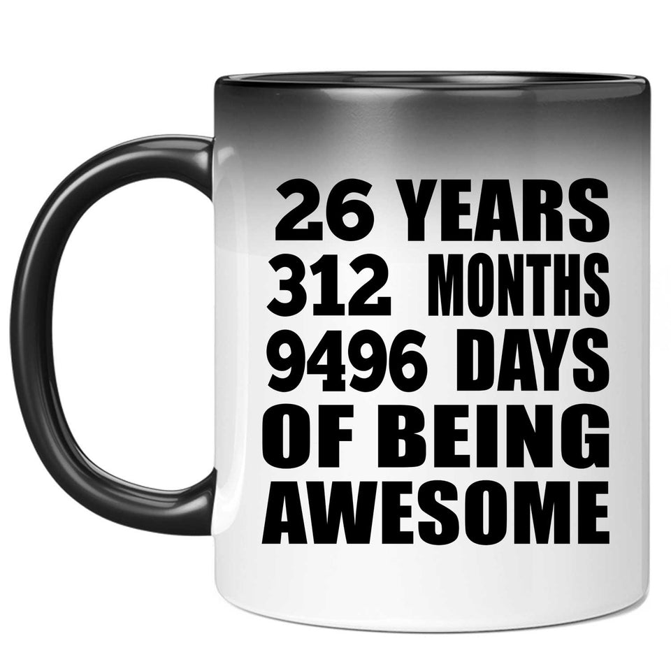 26th Birthday 26 Years 312 Months 9496 Days Of Awesome - 11oz Color Changing Mug