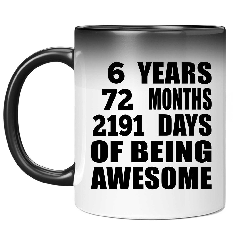6th Birthday 6 Years 72 Months 2191 Days Of Awesome - 11oz Color Changing Mug