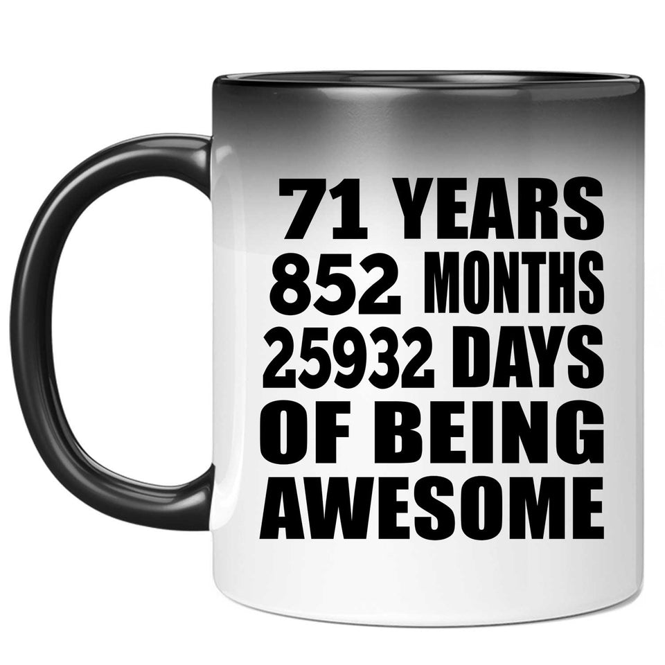 71st Birthday 71 Years 852 Months 25932 Days Of Awesome - 11oz Color Changing Mug