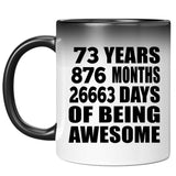 73rd Birthday 73 Years 876 Months 26663 Days Of Awesome - 11oz Color Changing Mug
