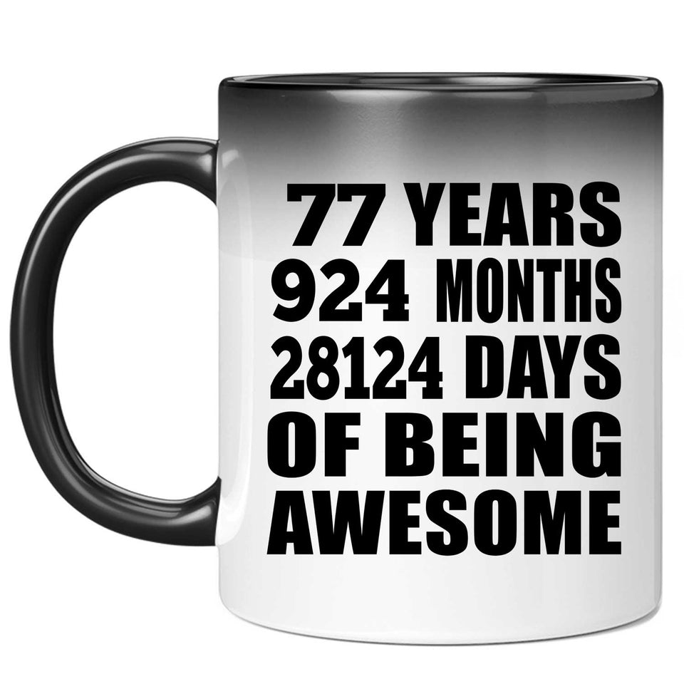 77th Birthday 77 Years 924 Months 28124 Days Of Awesome - 11oz Color Changing Mug