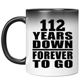 112th Anniversary 112 Years Down Forever to Go - 11oz Color Changing Mug