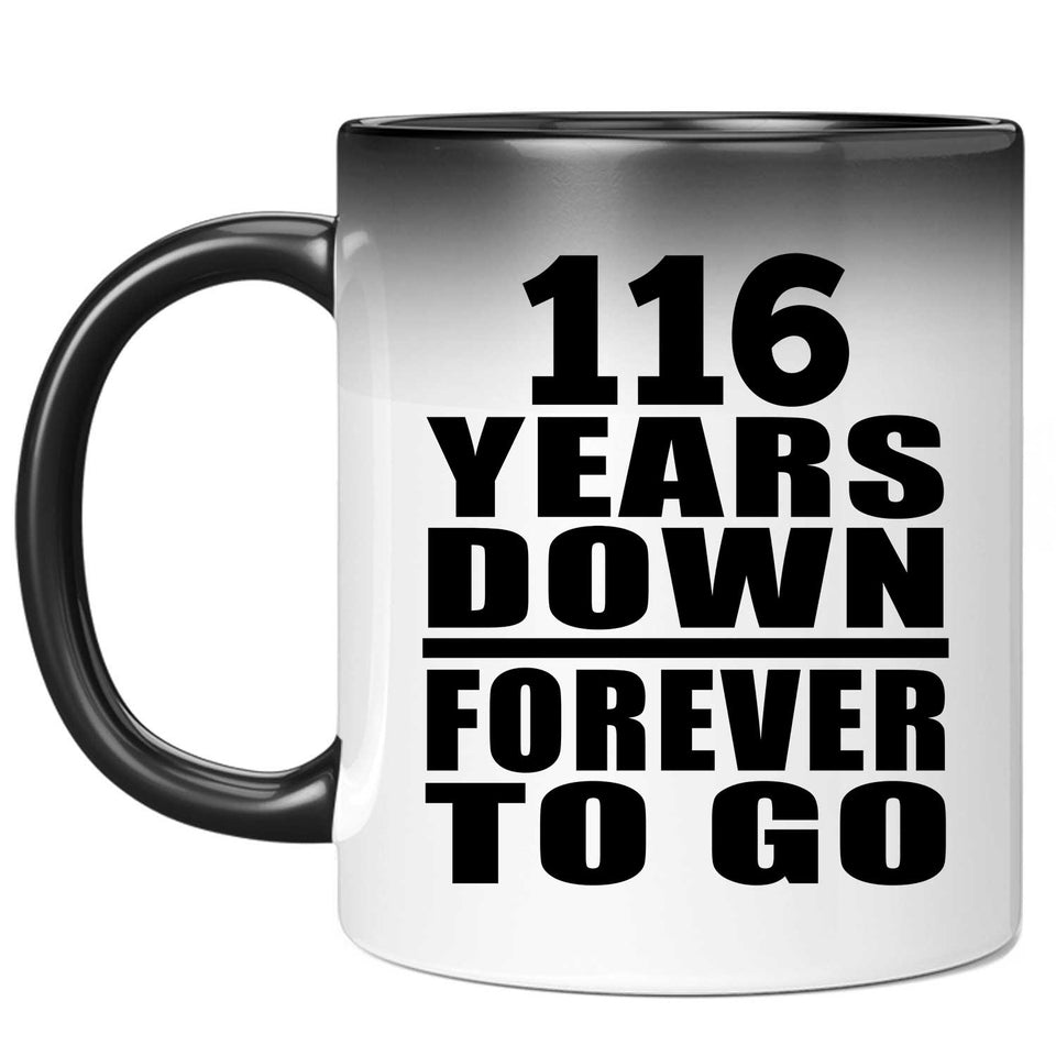 116th Anniversary 116 Years Down Forever to Go - 11oz Color Changing Mug