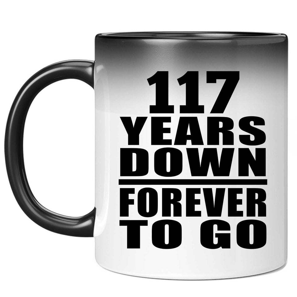 117th Anniversary 117 Years Down Forever to Go - 11oz Color Changing Mug