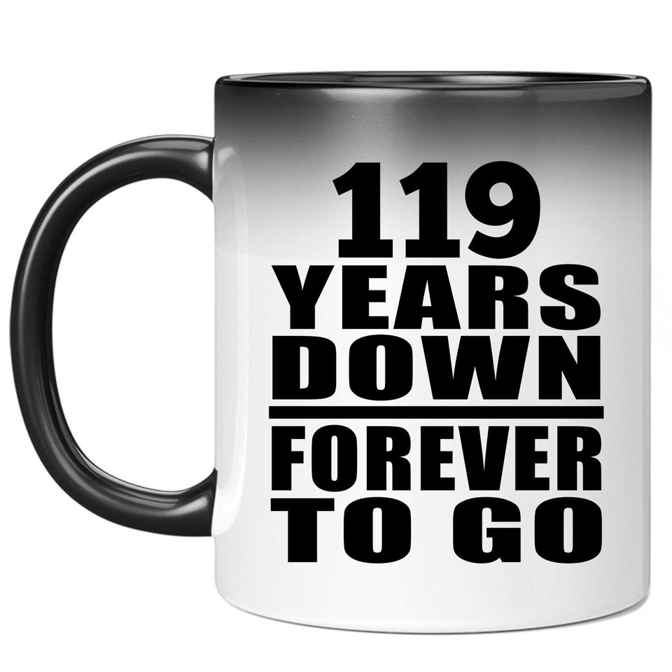 119th Anniversary 119 Years Down Forever to Go - 11oz Color Changing Mug