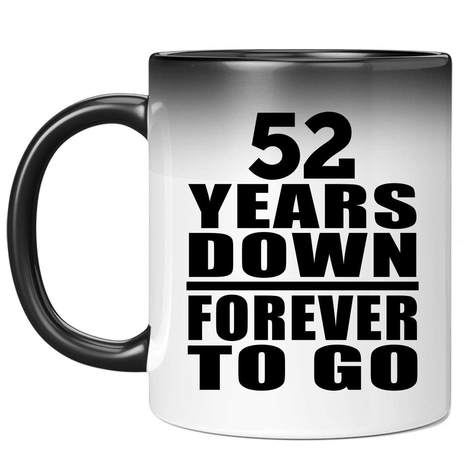 52nd Anniversary 52 Years Down Forever to Go - 11oz Color Changing Mug