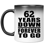 62nd Anniversary 62 Years Down Forever to Go - 11oz Color Changing Mug