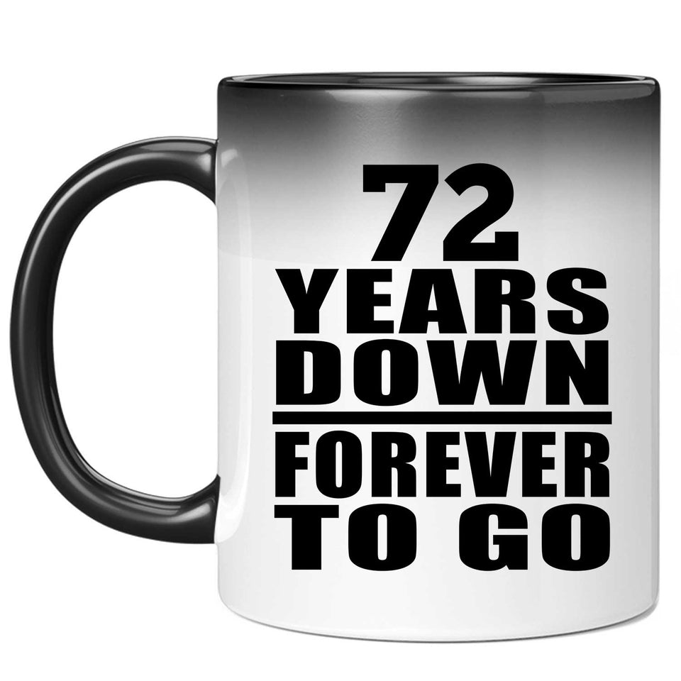 72nd Anniversary 72 Years Down Forever to Go - 11oz Color Changing Mug