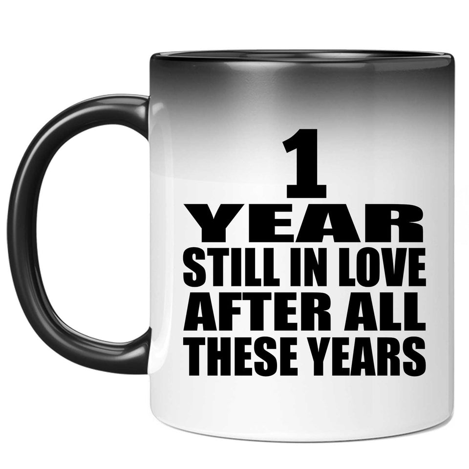 1st Anniversary 1 Year Still In Love After These Years - 11oz Color Changing Mug