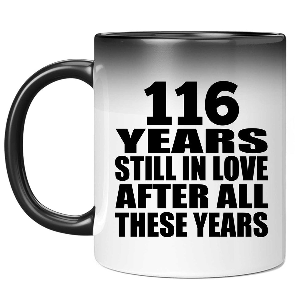116th Anniversary 116 Years Still In Love After These Years - 11oz Color Changing Mug