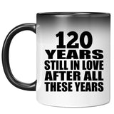 120th Anniversary 120 Years Still In Love After These Years - 11oz Color Changing Mug