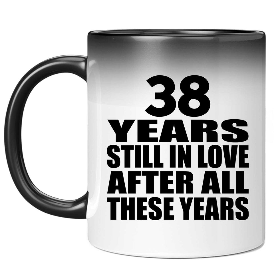 38th Anniversary 38 Years Still In Love After These Years - 11oz Color Changing Mug
