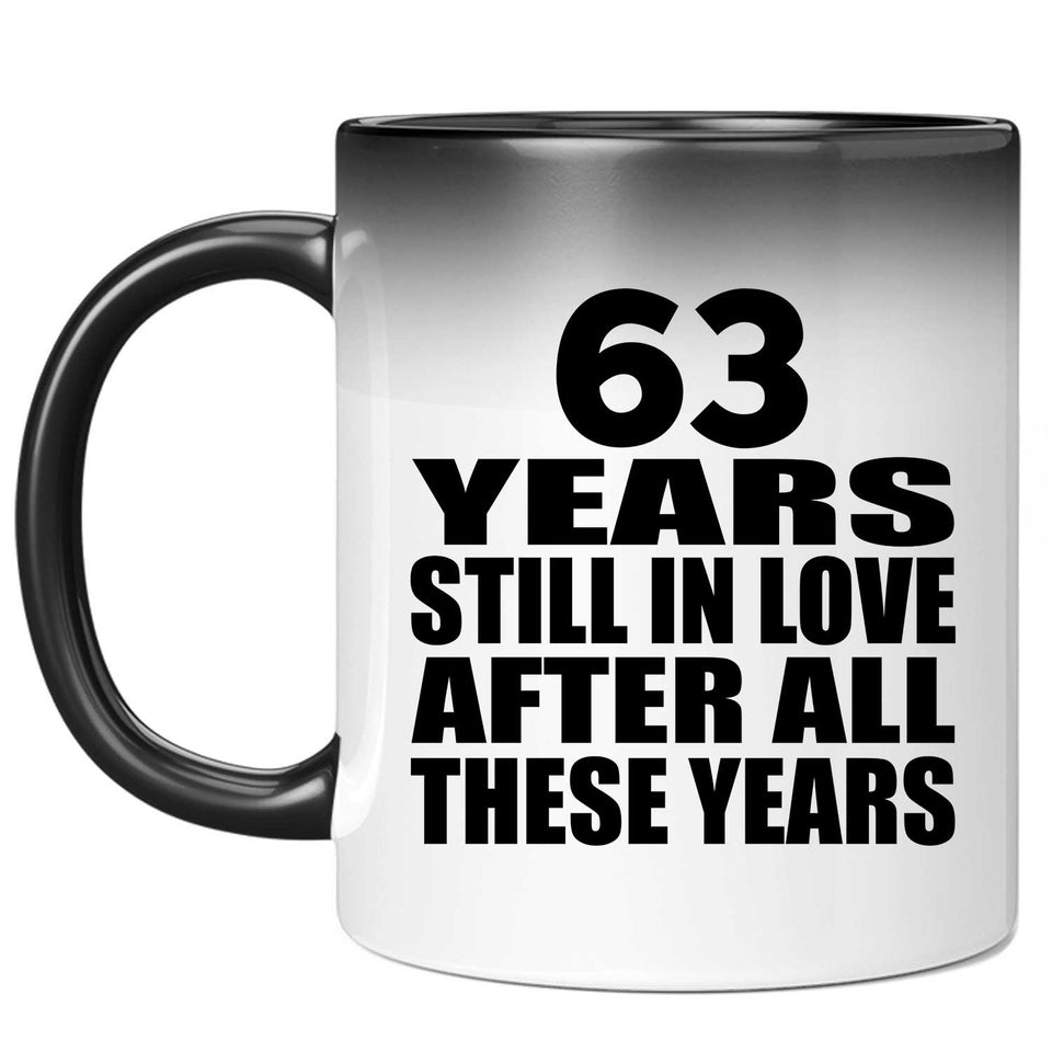 63rd Anniversary 63 Years Still In Love After These Years - 11oz Color Changing Mug