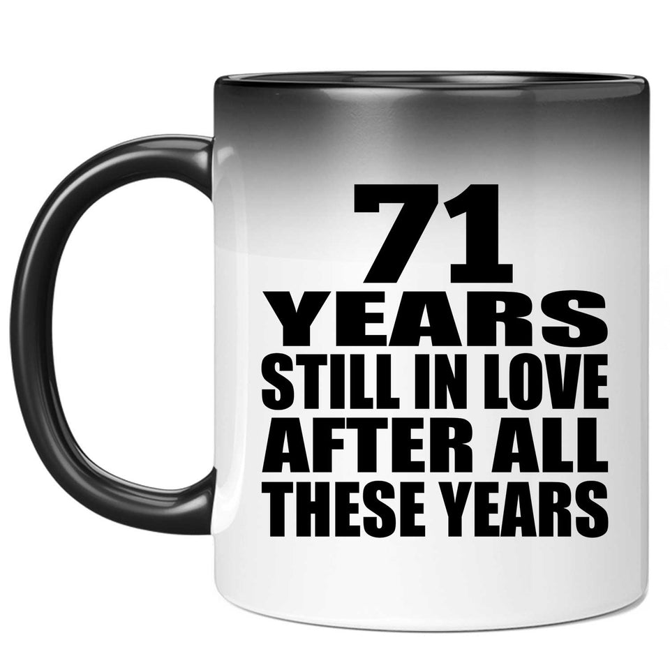 71st Anniversary 71 Years Still In Love After These Years - 11oz Color Changing Mug