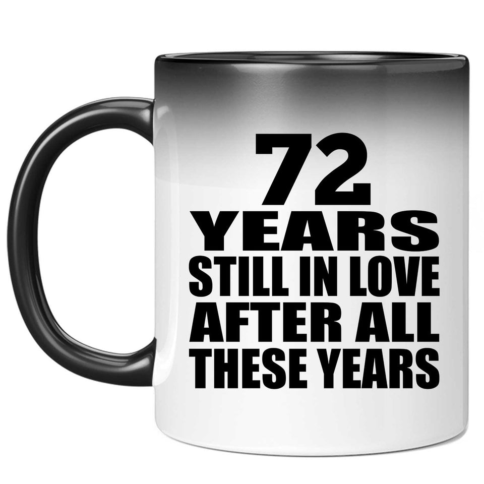 72nd Anniversary 72 Years Still In Love After These Years - 11oz Color Changing Mug