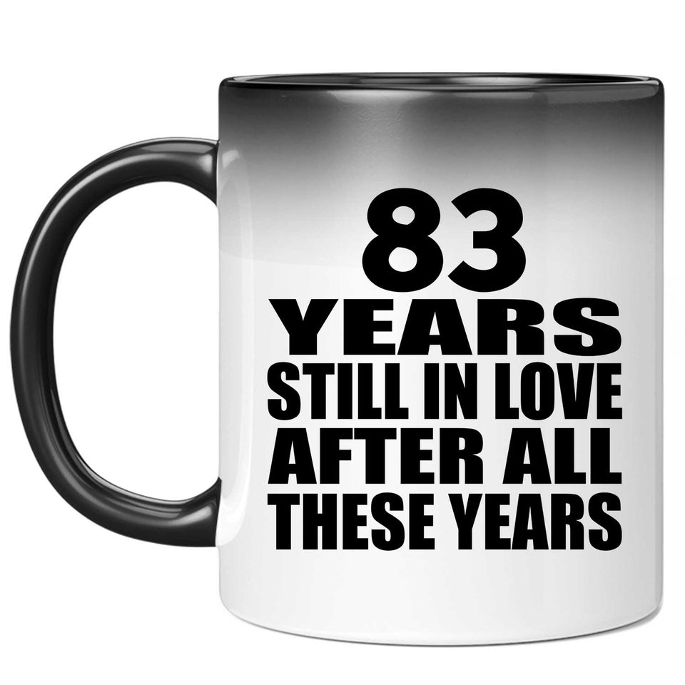 83rd Anniversary 83 Years Still In Love After These Years - 11oz Color Changing Mug