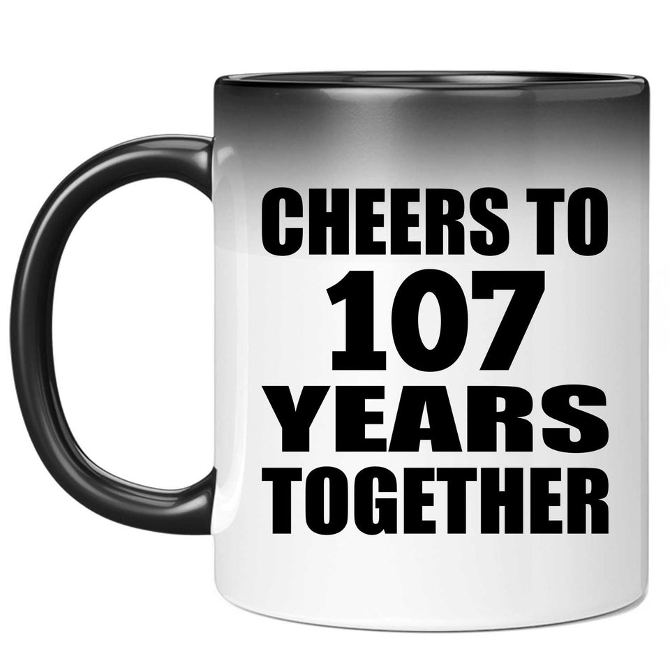 107th Anniversary Cheers To 107 Years Together - 11oz Color Changing Mug