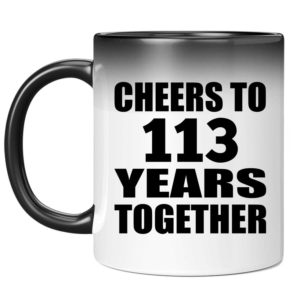 113th Anniversary Cheers To 113 Years Together - 11oz Color Changing Mug