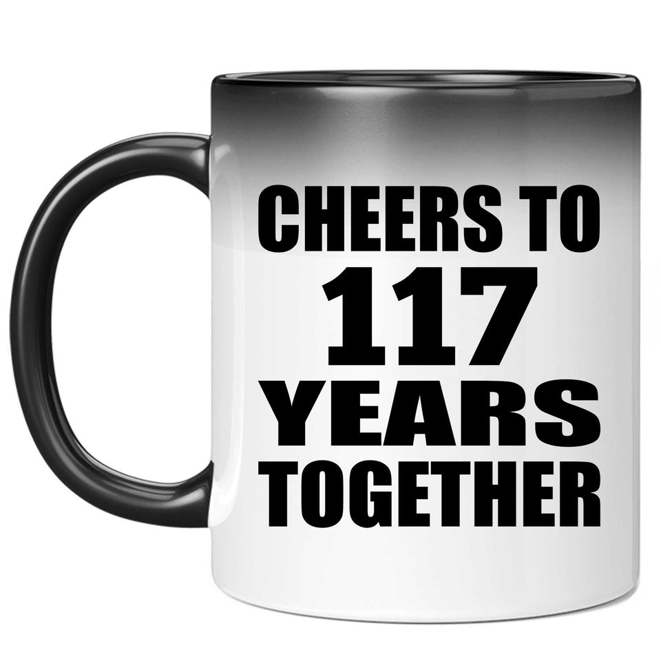 117th Anniversary Cheers To 117 Years Together - 11oz Color Changing Mug